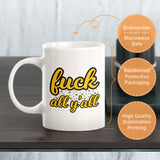 Fuck All Y'All Coffee Mug
