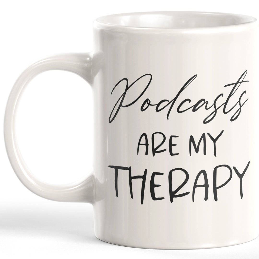 Podcasts Are My Therapy Coffee Mug