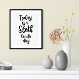 Today Is A Sloth Kinda Day UNFRAMED Print Novelty Wall Art