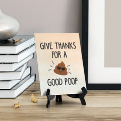 Give thanks for a good poop Table or Counter Sign with Easel Stand, 6" x 8"