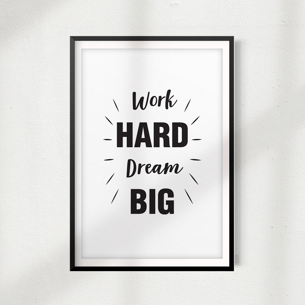 Work Hard Dream Big UNFRAMED Print Quote Wall Art