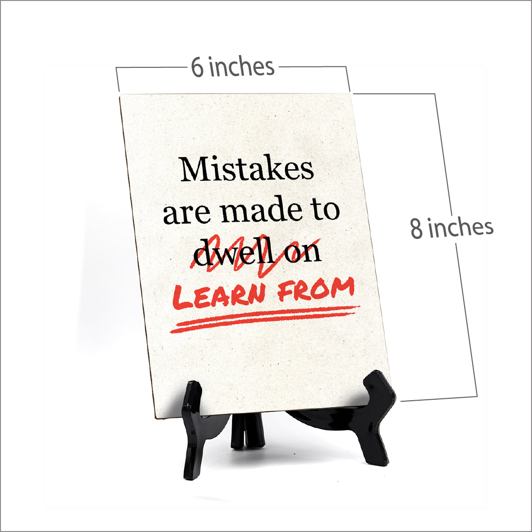 Mistakes are Made to Learn From, Table Sign with Acrylic Stand (6x8“)
