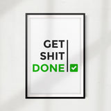 Get Shit Done UNFRAMED Print Home Décor, Quote Wall Art