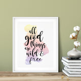 All Good Things Are Free And Wild UNFRAMED Print Novelty Decor Wall Art