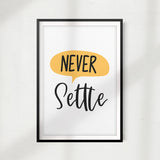 Never Settle UNFRAMED Print Home Décor, Quote Wall Art