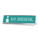 Busy introverting, Green Silver Frame, Desk Sign (2x8”)