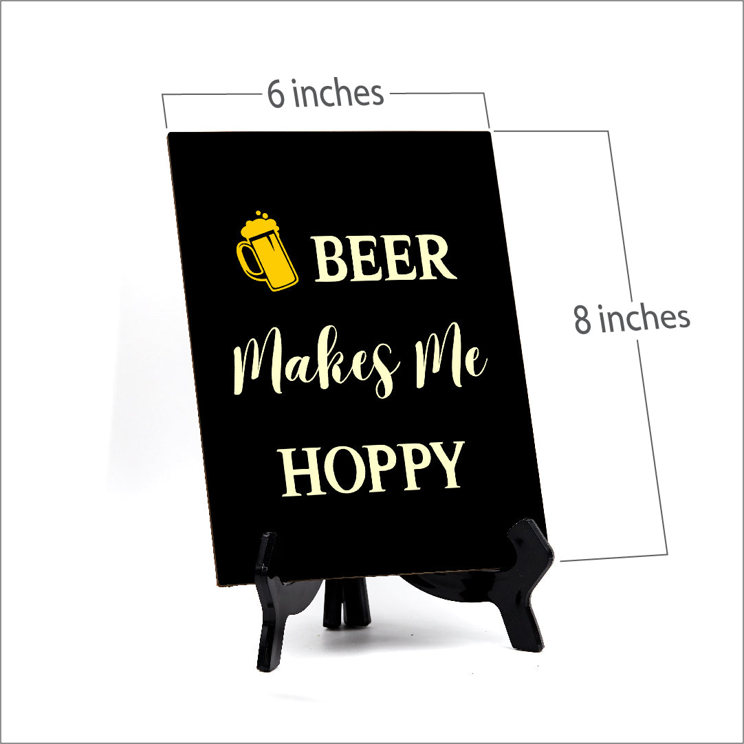 Signs ByLITA Beer Makes Me Hoppy, Table Sign, 6" x 8"
