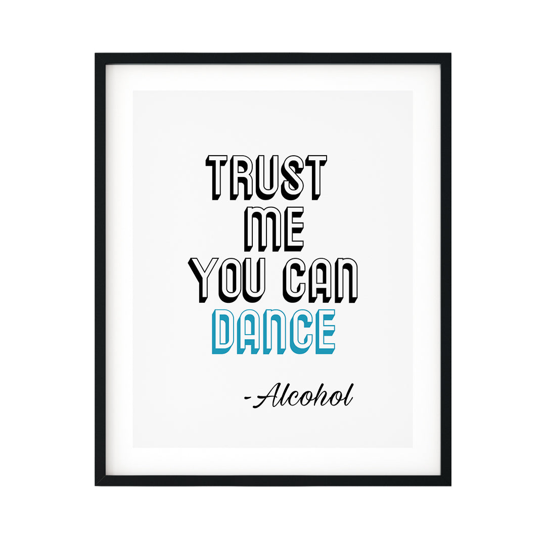 Trust Me You Can Dance ~Alcohol UNFRAMED Print Novelty Decor Wall Art