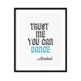 Trust Me You Can Dance ~Alcohol UNFRAMED Print Novelty Decor Wall Art
