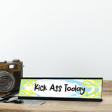 Kick Ass Today, Designer Series Desk Sign, Novelty Nameplate (2 x 8")