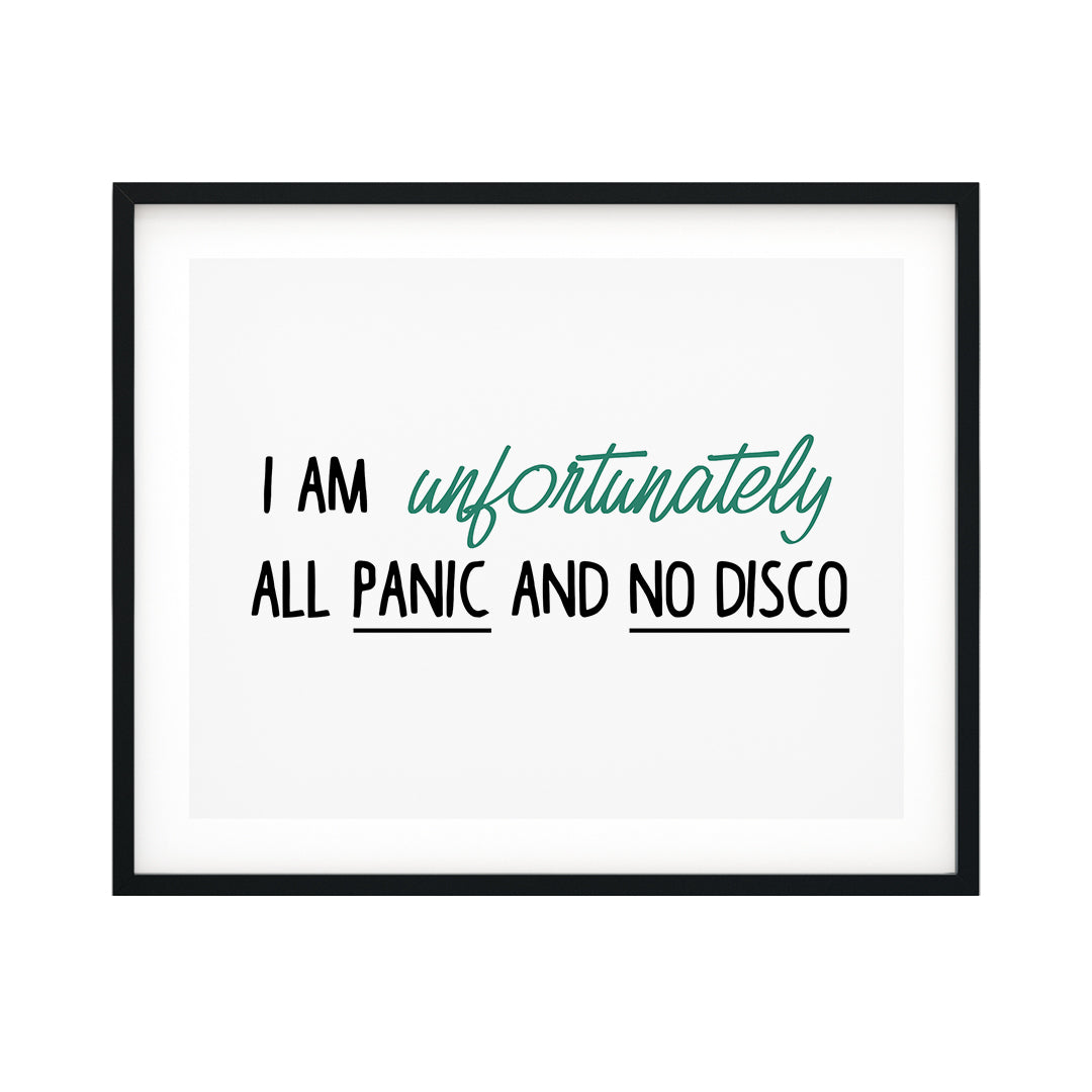 I Am Unfortunately All Panic And No Disco UNFRAMED Print Novelty Decor Wall Art