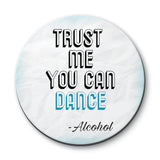 Trust Me You Can Dance-Alcohol Designs ByLITA Funny Coasters