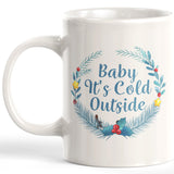 Baby It's Cold Outside Coffee Mug