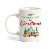 I’ll Be Ho-Ho-Home For Christmas Coffee Mug