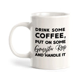 Drink Some Coffee, Put On Some Gangster Rap And Handle It Coffee Mug