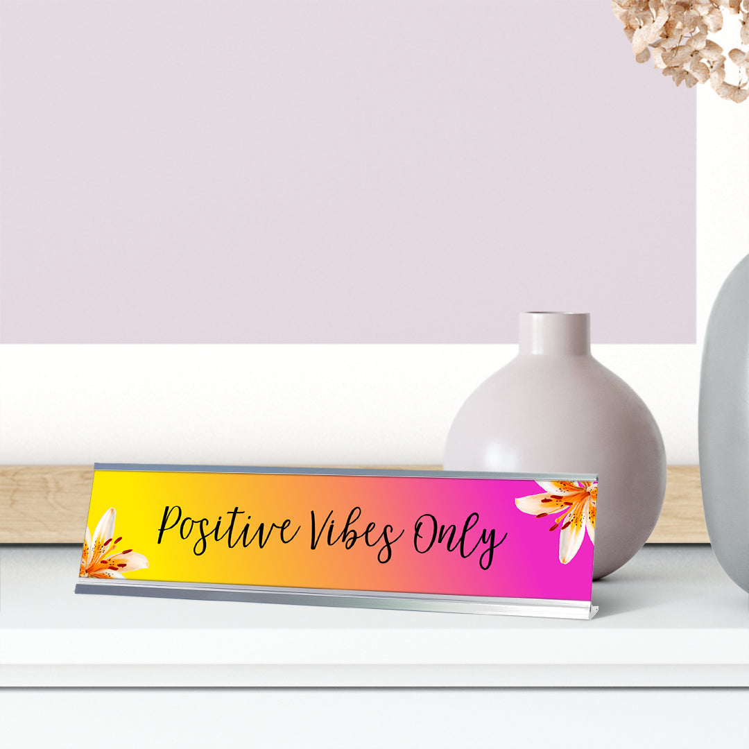 Positive Vibes Only, Fusion Color Desk Sign (2 x 8")