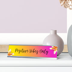 Positive Vibes Only, Fusion Color Desk Sign (2 x 8")