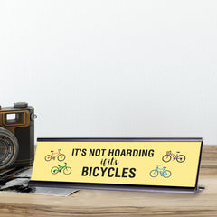 It's Not Hoarding if it's Bicycles, Yellow, Novelty Desk Sign 2 x 8"