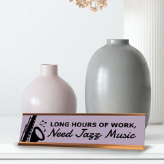 Long Hours Of Work, Need Jazz Music, Gold Frame, Desk Sign (2x8)