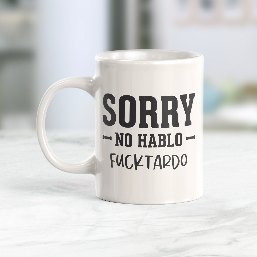 Sorry No Hablo Fucktardo Coffee Mug