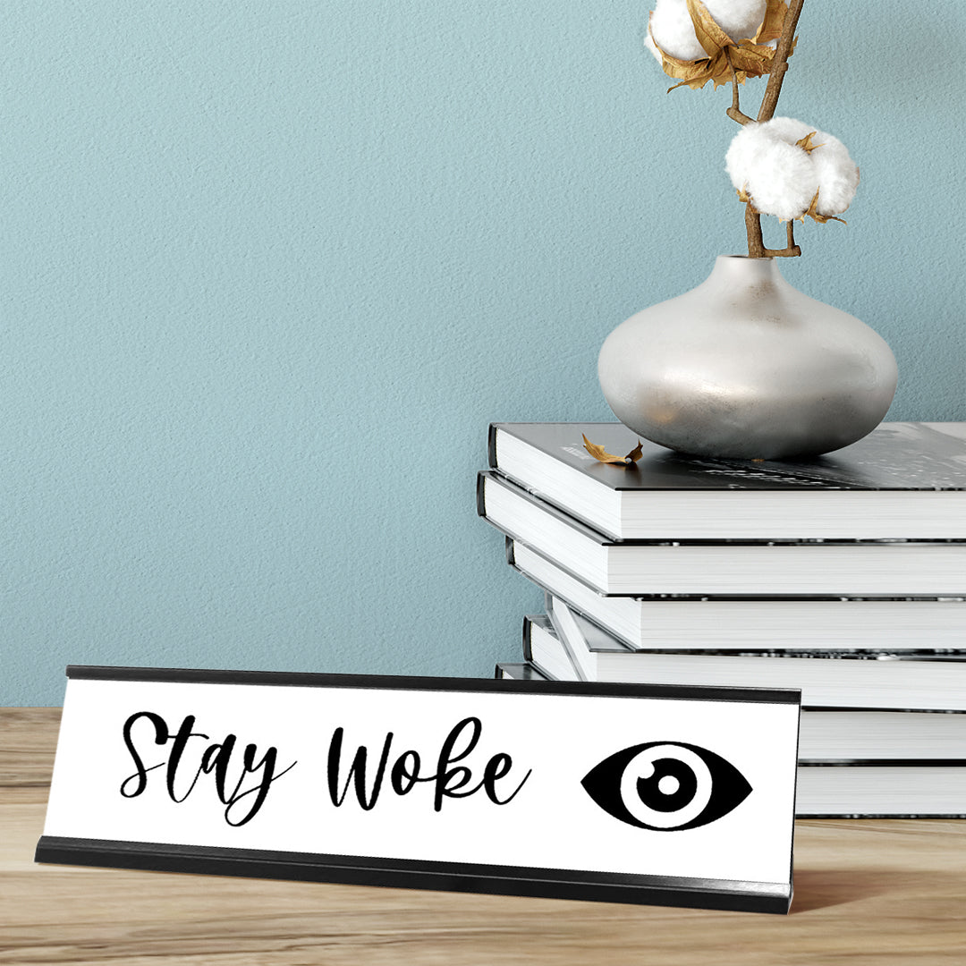 Stay Woke Desk Sign, novelty nameplate (2 x 8")