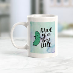 Kind of a Big Dill Coffee Mug