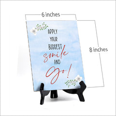 Apply your Biggest Smile and GO Table or Counter Sign with Easel Stand, 6" x 8"