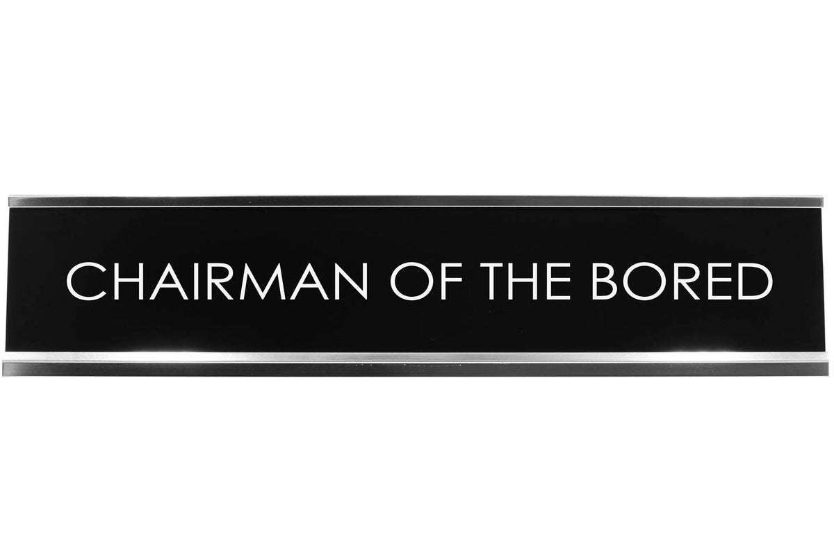 Chairman Of The Bored Novelty Desk Sign
