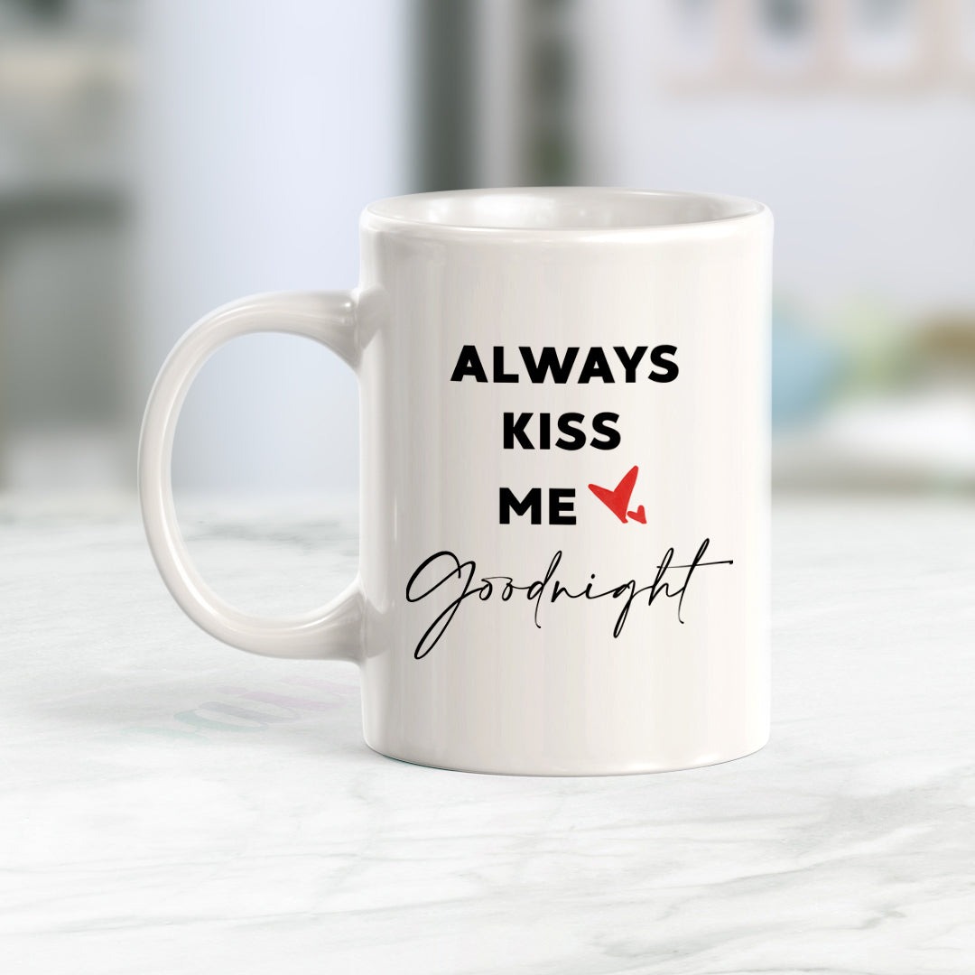 Always Kiss Me Good Night Coffee Mug