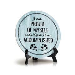 I Am Proud Of Myself And All That I Have Accomplished Blue Wood Color Circle Table Sign (5" X 5")