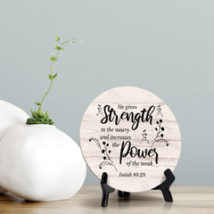 Round He Gives Strength To The Weary And Increases The Power Of The Weak. Isaiah 40:29 Wood Color Circle Table Sign (5x5")