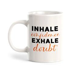 Inhale Confidence Exhale Doubt Coffee Mug