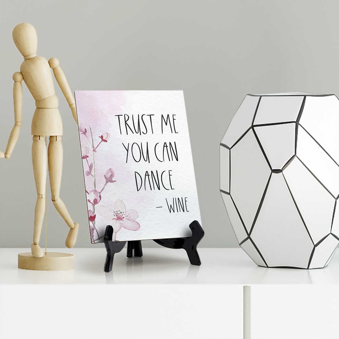Trust Me You Can Dance - Wine Table Sign with Easel, Floral Vine Design (6 x 8")