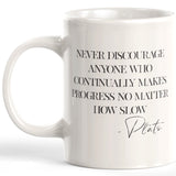 Never Discourage Anyone Who Continually Makes Progress No Matter How Slow - Plato Coffee Mug
