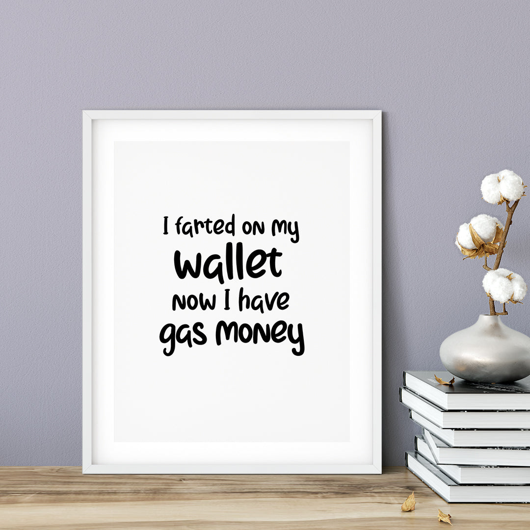 I Farted On My Wallet Now I Have Gas Money UNFRAMED Print Novelty Decor Wall Art