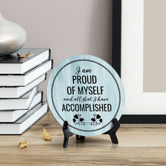 I Am Proud Of Myself And All That I Have Accomplished Blue Wood Color Circle Table Sign (5" X 5")