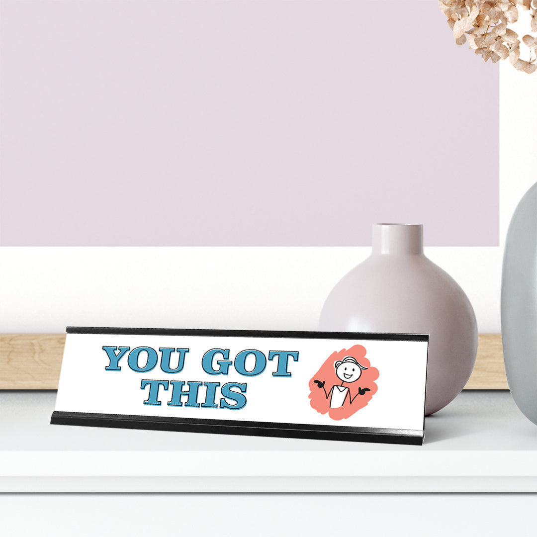 You Got This, Stick People Desk Sign, Novelty Nameplate (2 x 8")