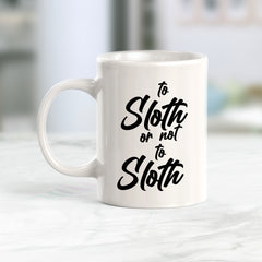 To Sloth Or Not To Sloth? Coffee Mug