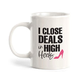 I close deals in High Heels Coffee Mug