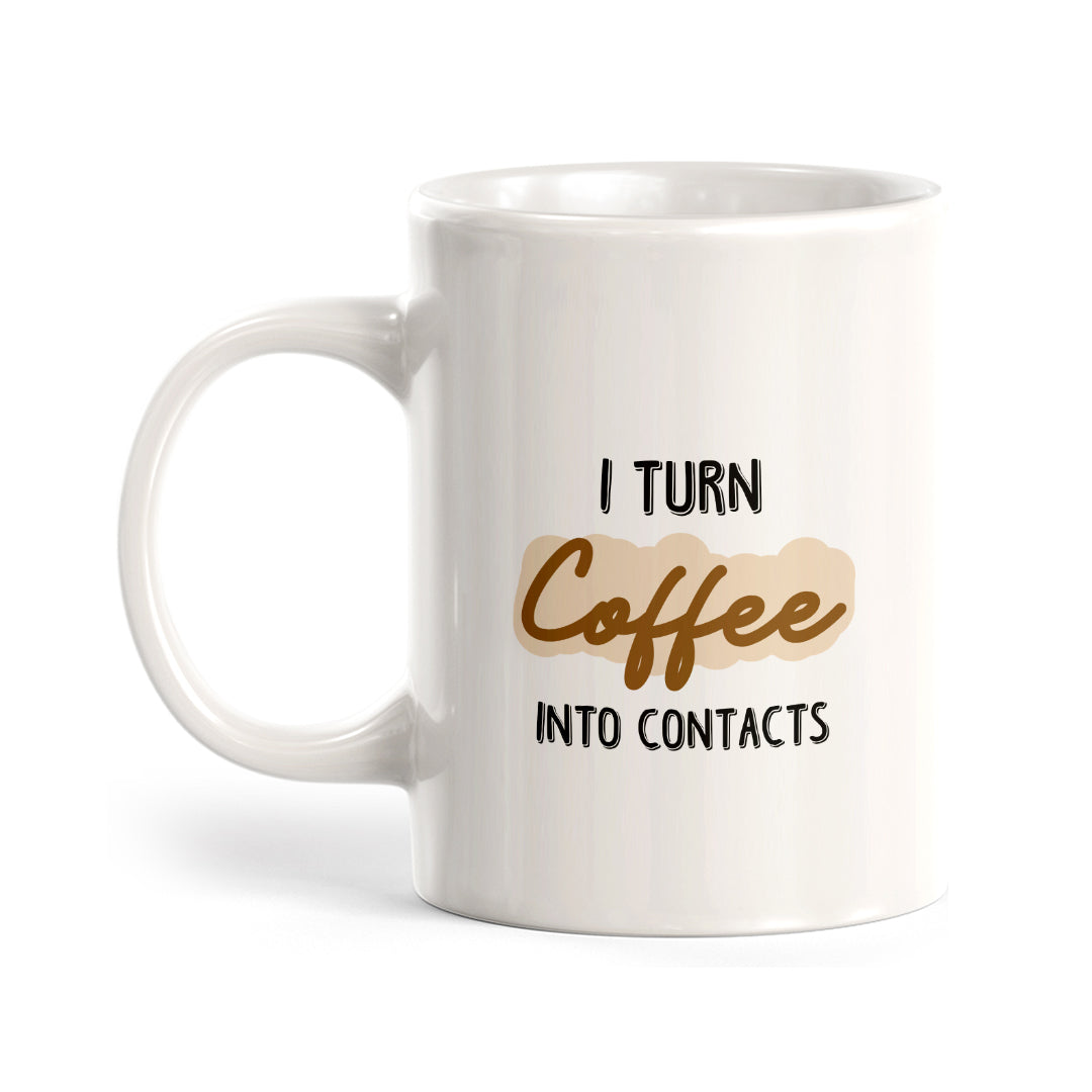 I Turn Coffee Into Contacts Coffee Mug