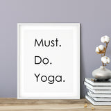 Must Do Yoga UNFRAMED Print Inspirational Wall Art