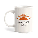Sun Will Rise Coffee Mug