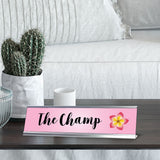 The Champ, Floral Designer Desk Sign 2 x 8
