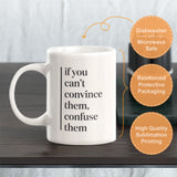 If you can't convince them, confuse them Coffee Mug