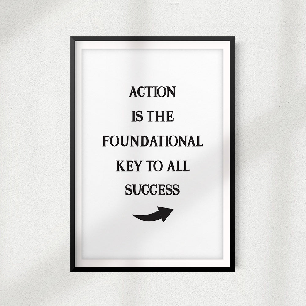 Action Is The Foundational Key To All Success UNFRAMED Print Quote Wall Art
