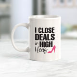 I close deals in High Heels Coffee Mug