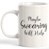 Maybe Swearing Will Help Coffee Mug