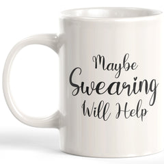 Maybe Swearing Will Help Coffee Mug