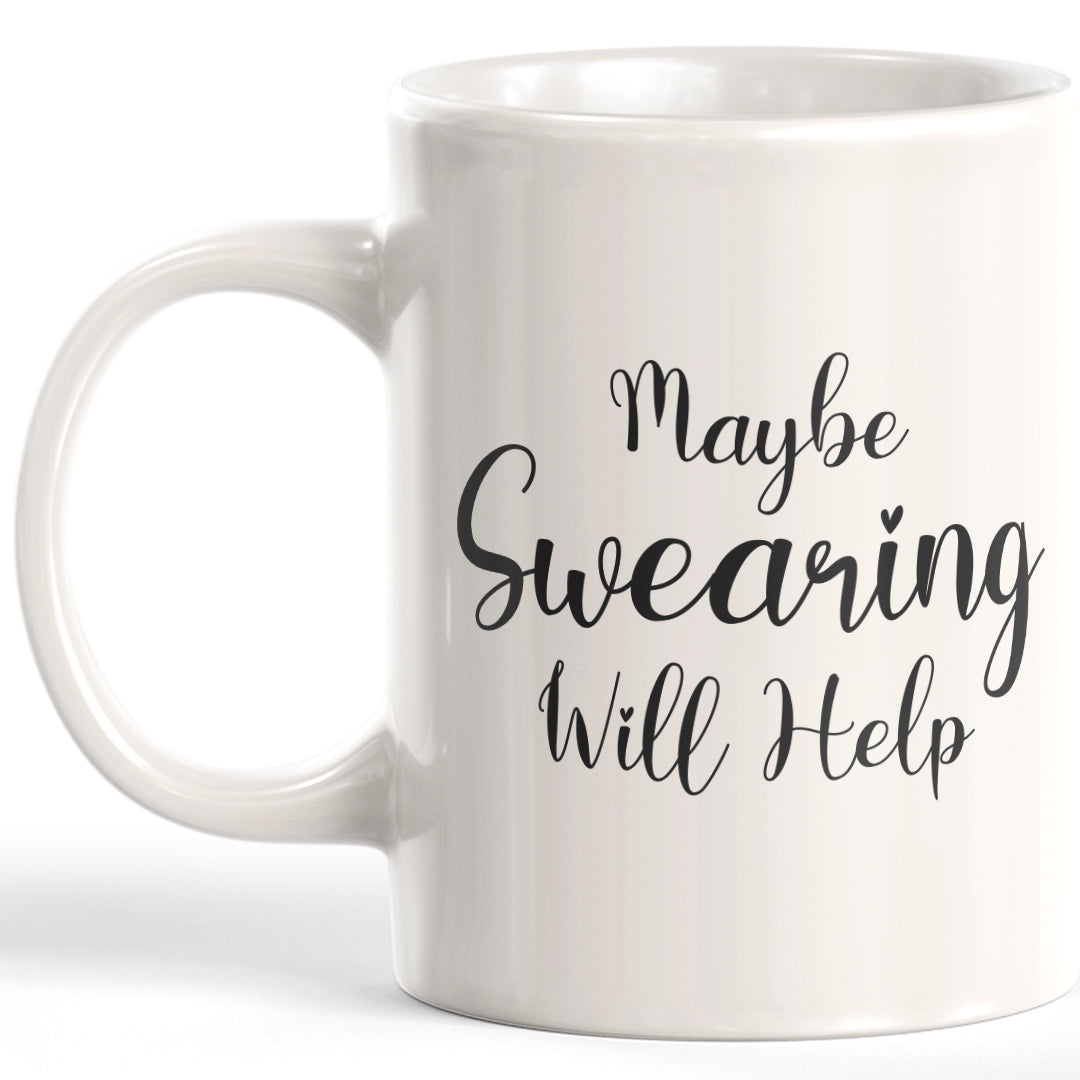 Maybe Swearing Will Help Coffee Mug