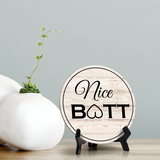 Round Nice Butt, Decorative Bathroom Table Sign with Acrylic Easel (5 x 5")